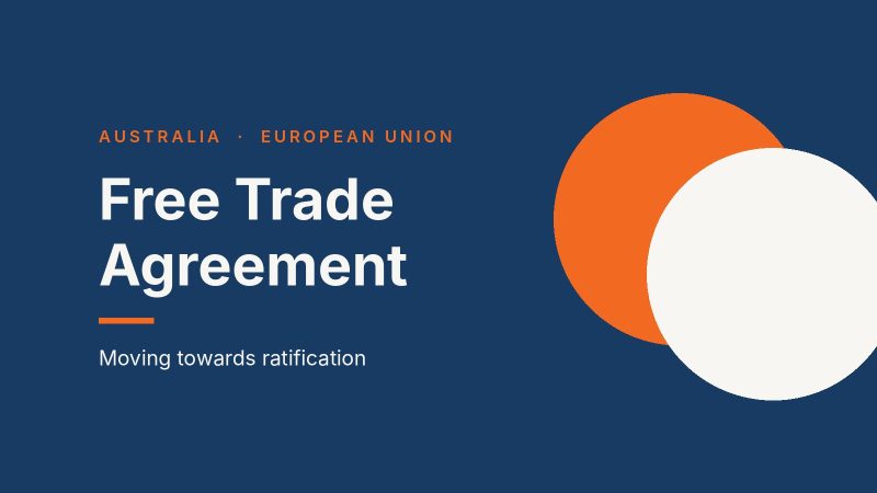 Graphic in DCCQ navy and orange reading Australia and the European Union: Free Trade Agreement, moving towards ratification.